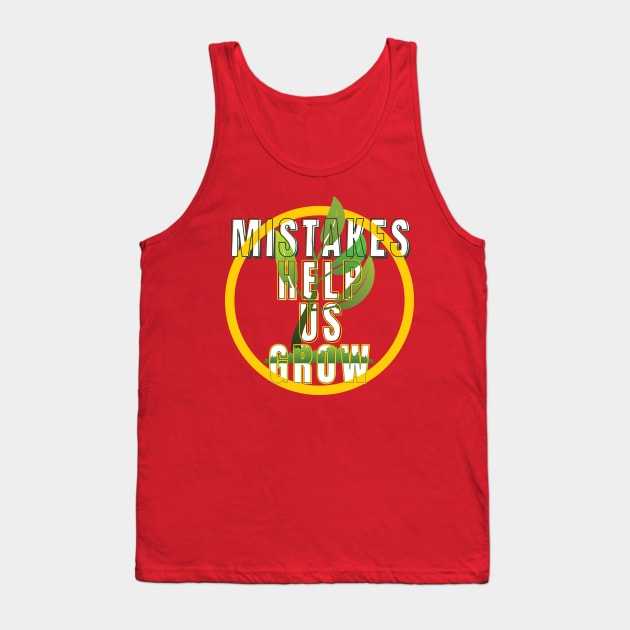 Mistakes help us grow Tank Top by TeeText